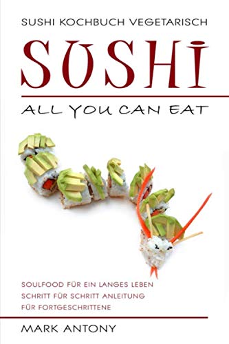 Sushi Kochbuch Vegetarisch Sushi All You Can Eat
