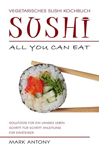 Sushi Vegetarisches Sushi Kochbuch All You Can Eat