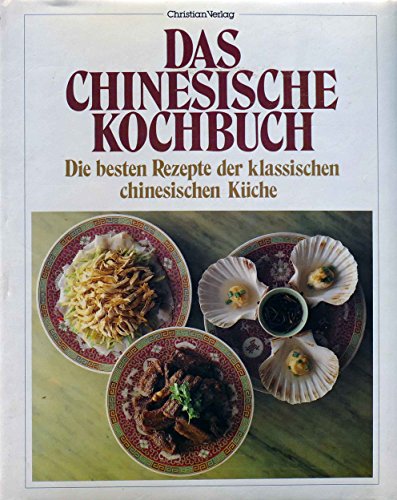 Das Chinesische Kochbuch Die Besten Rezepte Der Klassischen