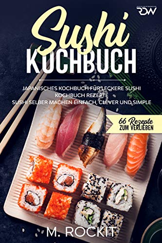 Sushi Kochbuch Japanisches Kochbuch F R Leckere Sushi