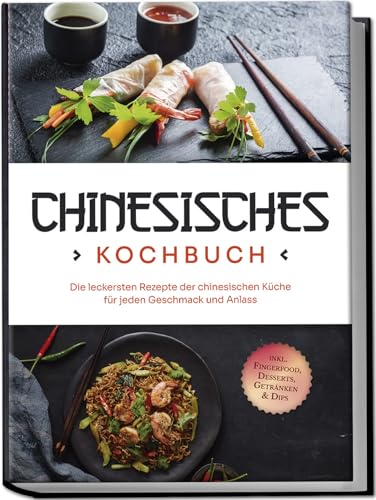 Chinesisches Kochbuch Die Leckersten Rezepte Der Chinesischen K