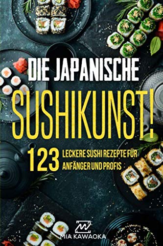 Die Japanische Sushi Kunst Das Kochbuch Mit 123
